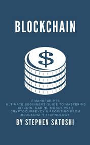 Mastering bitcoin — ch2 how bitcoin works. Blockchain 2 Manuscripts Ultimate Beginners Guide To Mastering Bitcoin Making Money With Cryptocurrency Profiting From Blockchain Technology Satoshi Stephen 9781981102303 Amazon Com Books