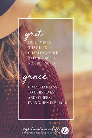  Grit And Grace For Strong Women And Those Who Want To Be Grace Quotes Gratitude Quotes Wise Words