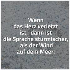 Spruch Wenn Das Herz Verletzt Ist Dann Ist D Und Weitere Spruche Zitate Und Weisheiten Gratis Spruch De