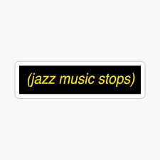 Jazz music stops know your meme. Jazz Music Stops Meme Gifts Merchandise Redbubble