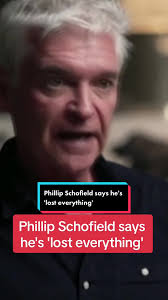 Phillip Schofield says he's 'lost everything' since he left ITV
