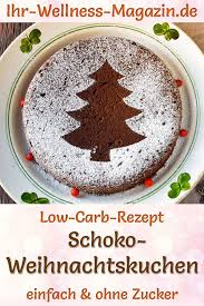 Low Carb Schoko Weihnachtskuchen Rezept Ohne Zucker Weihnachtskuchen Weihnachtskuchen Rezepte Rezepte