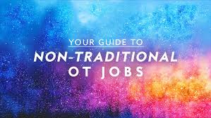 Your Guide To Non Traditional Ot Jobs Ot Potential