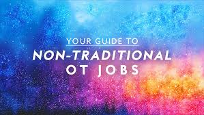 your guide to non traditional ot jobs ot potential