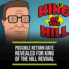 Possible Return Date Revealed for King of the Hill Revival Hank Hill and  the gang are making a comeback, but it looks like fans will have to wait a  little longer than