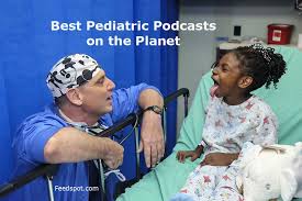 Top 15 Pediatric Podcast You Must Follow In 2019