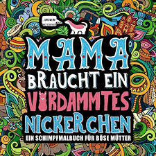 30 minuten wellness aus der tüte inkl. Mama Braucht Ein Verdammtes Nickerchen Ein Schimpfmalbuch Fur Bose Mutter Amazon De Honey Badger Coloring Bucher