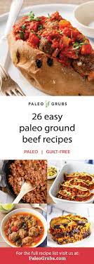 26 Easy Paleo Ground Beef Recipes For A Soul Satisfying Meal Ground Beef Paleo Recipes Paleo Ground Beef Paleo Beef Recipes