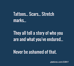 Ahead, we talked to five women talk about their stretch marks, and what they really think about them now. Quotes About Stretch Marks Quotesgram