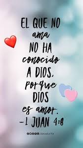 El Que No Ama No Ha Conocido A Dios Porque Dios Es Amor 1 Juan 4 8 Citasbiblicas Adorandoalrey Frases Espirituales Frases Bonitas Dios Es Amor