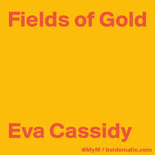 D g c when we walked in fields of gold. Fields Of Gold Eva Cassidy Post By Mym On Boldomatic