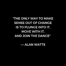 Alan Watts Inspiration Quote On Change Redbubble Motivation Inspiration Quotes Wisdom Happiness Inspirational Quotes Stoicism Quotes Leadership Quotes