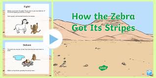 Discuss why camels have got humps on their backs. How The Zebra Got Its Stripes Story Powerpoint