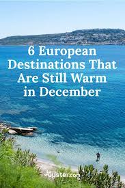 7 European Places That Are Warm In December Oyster Com December Travel Destinations December Travel Winter Travel Destinations