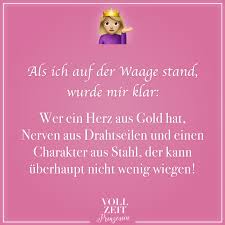 Als Ich Auf Der Waage Stand Wurde Mir Klar Wer Ein Herz Aus Gold Hat Nerven Aus Drahtseilen Und Einen Charakter Aus Stahl Der Kann Uberhaupt Nicht Wenig Wie Madchenspruche Visual
