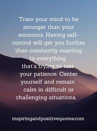 Train Your Mind To Be Stronger Than Your Emotions Inspiring And Positive Quotes
