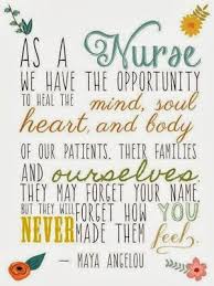 As A Nurse We Have The Opportunity To Heal The Patients Their Families And Ourselves They May Forget Your Name But They Nurse Quotes Nurse Nurse Inspiration