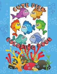 Six free printable fish shapes sets to use as stencils, patterns, or to decorate into fun fish craft projects. Cute Fish Coloring Book Awesome Coloring Pages With A Collection Of Cute And Funny Fish No Ink Bleed Suitable For Kids Ages 2 8 Early Learning Toddlers Kindergarten And Preschool By Ruby Phils