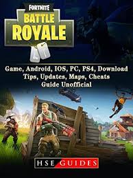 Latest fortnite pc game, download today. Fortnite Battle Royale Game Android Ios Pc Ps4 Download Tips Updates Maps Cheats Guide Unofficial By Hse Guides