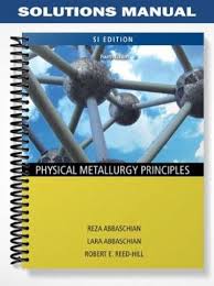 E m chapter coneludes with a set o f problems w e d after the mcat exam, with complete wanation of the answers. Solutions Manual For Physical Metallurgy Principles Si Version Physics Materials Science And Engineering Solutions