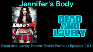 101 Jennifer S Body 2009 Dead And Lovely Horror Movie Podcast Youtube