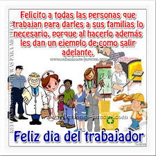 Ver más ideas sobre feliz dia del trabajo, frases, dia del trabajador. Feliz Dia Del Trabajador Ejemplar