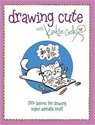 Drawing Cute With Katie Cook The My Little Pony Writer And Artist Offers Kids 200 Lessons For Drawing Super Adora Book Drawing Free Books Download Good Books