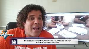 ERC ISSUES ‘STERN’ WARNING TO ‘GUYANESE CRITIC’ FOR HIS RACIST REMARKS