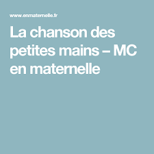 La Chanson Des Petites Mains Chanson Ma Petite Maternelle