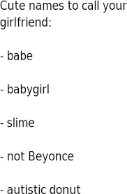 Calling your girlfriend with names like babie, baby doll, sweetie, or sweetheart sound traditional. Download Hd Autists Cute Names To Call Your Gf Transparent Png Image Nicepng Com