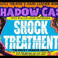 SHOCK TREATMENT - SHADOWCAST event image