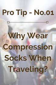 Benefits Of Compression Socks For Travel Compression Socks For Travel Compression Socks Compression Socks Benefits