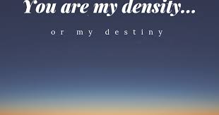 Control your own destiny or someone else will.. Confessions Of A Tired Supergirl You Are My Density Or My Destiny