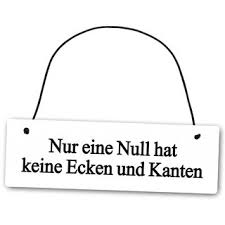 Although the word kanten is used as a japanese translation of agar, the japanese consider agar and kanten a separate ingredient because they come from different algae. Metallschild Nur Eine Null Hat Keine Ecken Und Kanten 25 X 8 Cm Aus A