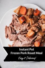 Basic recipe, easy and can use for. Easy Tender Instant Pot Frozen Pork Roast Recipe Frugal Family Times