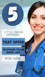 5 Little Known Companies That Offer Telephone Triage Nurse Jobs From Home Triage Nursing Nursing Jobs Medical Jobs