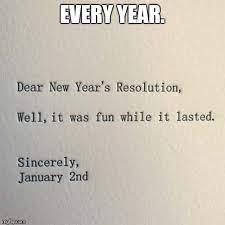 Roy on december 30, 2019: Every New Year S Resolution I Ve Ever Made Imgflip