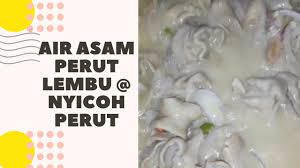 Resepi nasi daging air asam ni sangat terkenal di sebelah utara tanah air. Air Asam Perut Lembu Nyicoh Perut Youtube