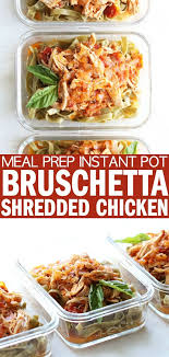 Meal Prep Instant Pot Bruschetta Shredded Chicken The Toasted Pine Nut Recipe Healthy Shredded Chicken Recipes Meal Prep Meals