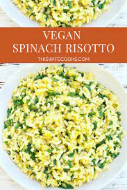 Vegan Spinach Risotto Recipe Spinach Risotto Risotto Recipes Vegan Side Dishes