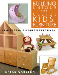 Rock + bowl + flame ( 31 diy projects for busy gals). Building Unique And Useful Kids Furniture 24 Great Do It Yourself Projects Carlsen Spike 9781610353250 Amazon Com Books