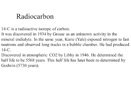Radiocarbon 14 C Is A Radioactive Isotope Of Carbon Ppt Download