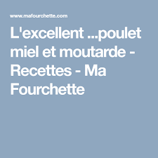 L Excellent Poulet Miel Et Moutarde Recettes Ma Fourchette Recette Poulet Recettes De Cuisine