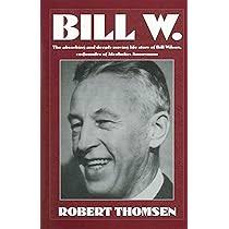 Bill W.: A Biography of Alcoholics Anonymous Cofounder Bill Wilson:  Hartigan, Francis: 9780312283919: Amazon.com: Books