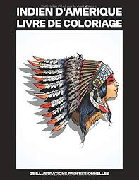 Découvrez notre liste de 1 indien d'amérique et indienne d'amérique (toutes nationalités confondues) morts et connus comme par exemple : Indien D Amerique Livre De Coloriage Livre De Coloriage Pour Adultes Offrant De Superbes Amerindiens Dessins 25 Illustrations Professionnelles Pour A Colorier Pour Adultes French Edition Publications Nord Ouest 9798615997778 Amazon Com Books