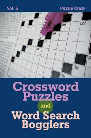 Crossword puzzles are for everyone. Crossword Puzzles And Word Search Bogglers Vol 5 Puzzle Crazy Casa Del Libro