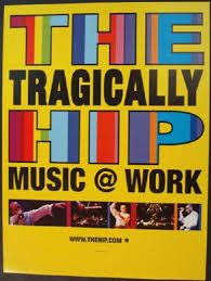 Official tour poster for the tragically hip. Posterscene Tragically Hip Music Work 2000