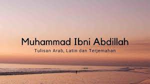 Lirik Muhammad Ibni Abdillah Lengkap Tulisan Arab Ya Rasulallah Ya Habiballah Surya Co Id