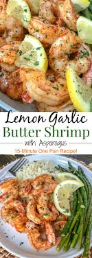 Lemon Garlic Butter Shrimp With Asparagus This Is An Easy Light And Healthy Dinner Option That Is Cooked In O Healthy Dinner Options Recipes Healthy Recipes