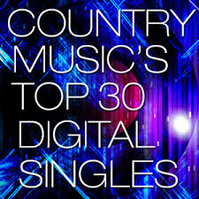 Country Chart News Top 30 Digital Singles Week Of February